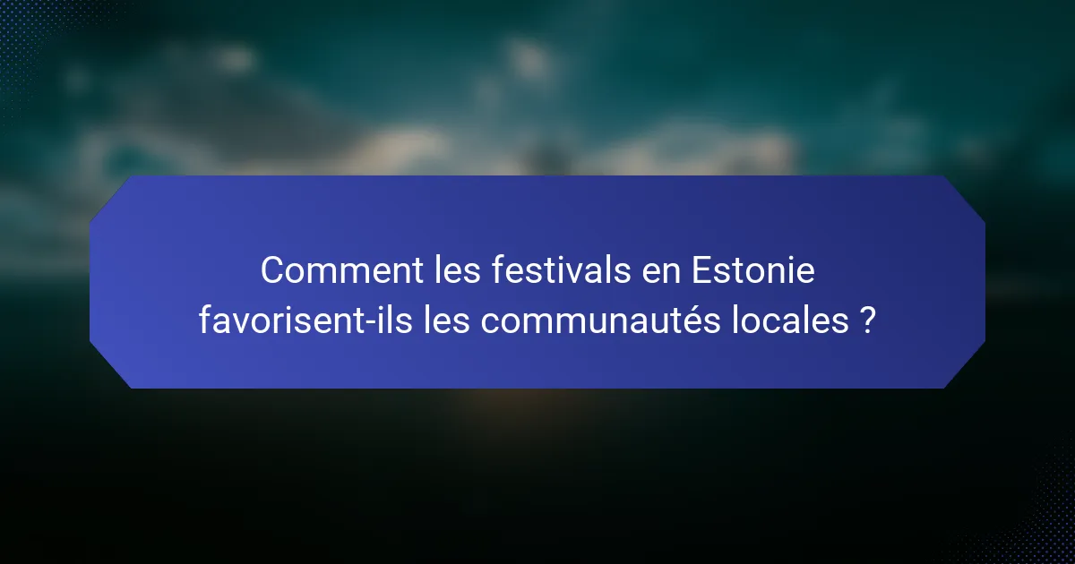 Comment les festivals en Estonie favorisent-ils les communautés locales ?