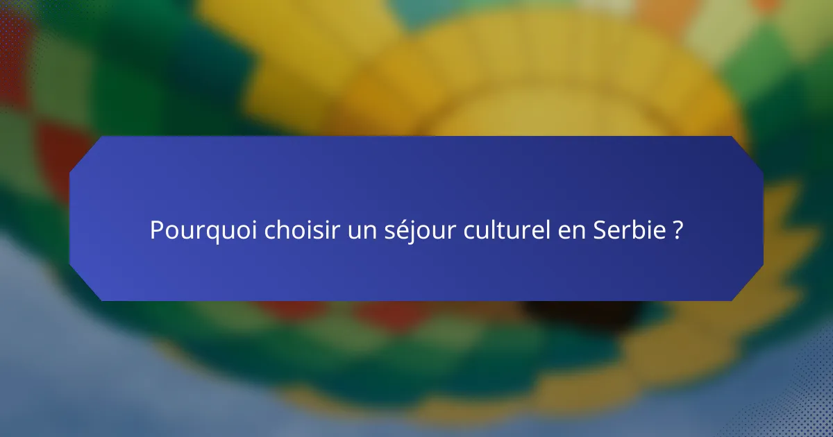 Pourquoi choisir un séjour culturel en Serbie ?