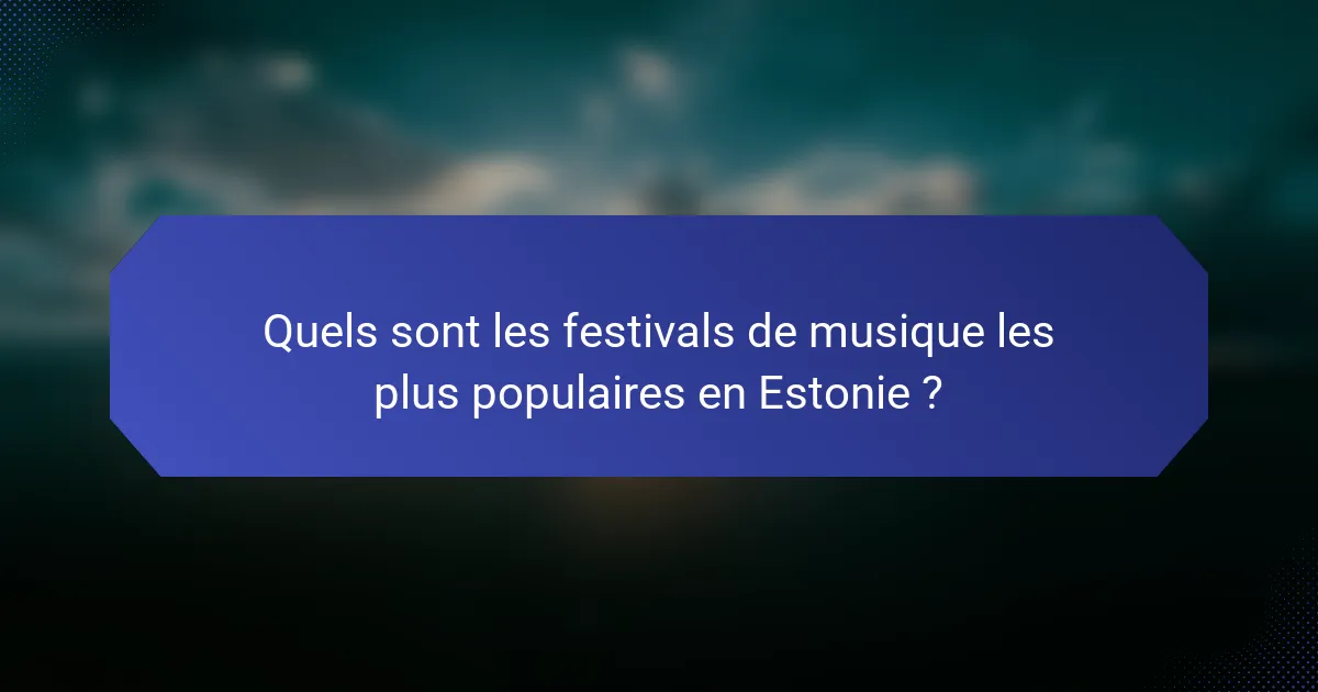 Quels sont les festivals de musique les plus populaires en Estonie ?